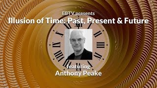 Illusion of Time Past Present amp Future ft Anthony Peake [upl. by Graves]