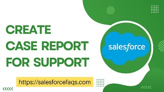 Create Case Report for Support in Salesforce  Create a Case Report in Salesforce [upl. by Greyso]