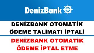 Denizbank Otomatik Ödeme Talimatı İptali  Denizbank Fatura Talimat İptali [upl. by Oyek]