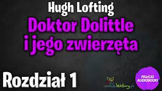 Doktor Dolittle i jego zwierzęta  Rozdział 1  Hugh Lofting  Audiobook za darmo [upl. by Notxam]