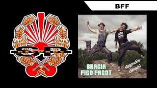 BRACIA FIGO FAGOT  BFF OFFICIAL AUDIO [upl. by Mozelle735]