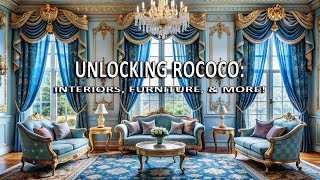 Unlocking Rococo Interiors Furniture amp More [upl. by Crystal284]