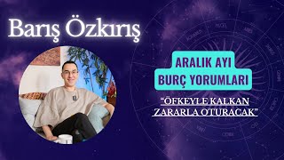 ARALIK AYI BURÇ YORUMLARI quotöfkeyle kalkan zararla oturacakquot [upl. by Misti]