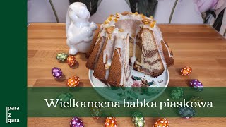 Wielkanocna babka piaskowa  przepis na ciasto na świąteczny stół [upl. by Siraf724]