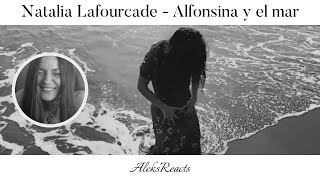 Natalia Lafourcade  Alfonsina y el mar  Reaction  PROFOUND SADNESS [upl. by Iveson]