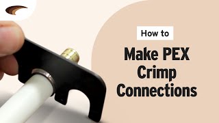 How to Make PEX Crimp Connections [upl. by Madonna]