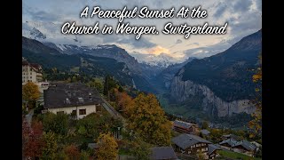 A Peaceful Swiss Mountain Sunset at the Church in Wengen Switzerland [upl. by Afnin]