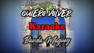 QUIERO VOLVER  Banda Maguey KARAOKE [upl. by Ario]