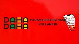 Daha Daha Param Hediyesi Nasıl Kullanılır [upl. by Einama]