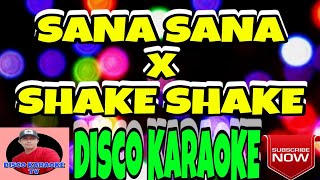 SANA SANA x SHAKE SHAKE  DISCO KARAOKE [upl. by Rolph4]