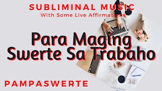 PAMPASWERTE  Para Maging Swerte sa Trabaho Pangkalahatang Lucky Charm  Tagalog Subliminal Music [upl. by Alrzc]