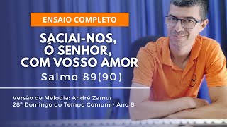 SACIAINOS Ó SENHOR COM VOSSO AMOR  Salmo 8990 28º Domingo Comum Ano B  Willian Damasceno [upl. by Enyluqcaj]