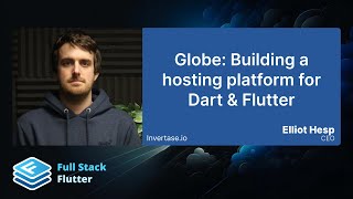 Elliot Hesp Globe  Building a hosting platform for Dart amp Flutter [upl. by Joseph]