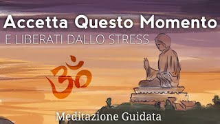 Accettazione e Consapevolezza  Meditazione Guidata Italiano [upl. by Nannahs]