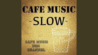 SLOW CAFE [upl. by Cigam]