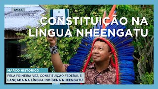 Constituição Federal é lançada pela primeira vez na língua indígena Nheengatu [upl. by Keyser]