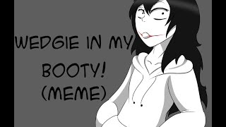 Wedgie in my Booty meme Ft Jeff the Killer Creepypasta animation [upl. by Ruddy]