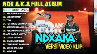 NDX AKA FULL ALBUM TERBARU VIRAL 2024  KELINGAN MANTAN NYEKSO BATIN [upl. by Tiffa887]