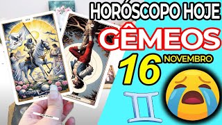 EU CHOREI COM SUA LEITURA😭🔮O KARMA TE PAGA🍀 Gêmeos ♊ 16 Novembro 2024  Horoscopo do dia de hoje ♊ [upl. by Quita]