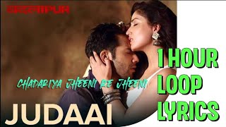 Judaai  Badlapur  Chadariya jheeni re jheeni  1 HOUR LOOP  LYRICS [upl. by Anisamoht110]