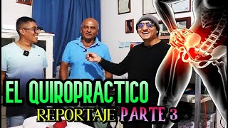 EL QUIROPRACTICO REPORTAJE  Parte FINAL [upl. by Edivad974]