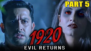 1920 Evil Returns 2012  Part 5  Hindi Horror Movie  Aftab Shivdasani Sharad Kelkar Tia [upl. by Agan135]