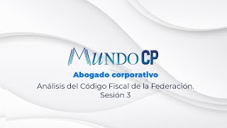 Análisis del Código Fiscal de la Federación Sesión 3 [upl. by Nwahsauq]