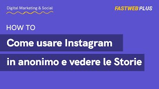 Come usare Instagram in anonimo e vedere le Storie  FASTWEB PLUS [upl. by Enyala]