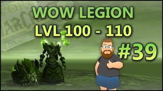 WoW Legion von 100 bis 110 Ep39 Wir sehen uns  in der HÖLLE [upl. by Grand]