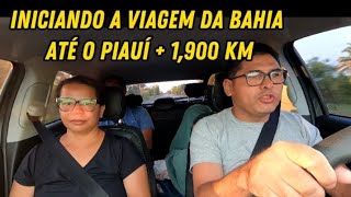 SEGUNDA ETAPA DA VIAGEM SAINDO DE CARAVELAS BA PRO PIAUÍ FÉRIAS EM FAMÍLIA NO NORDESTEPT 21 [upl. by Immac]