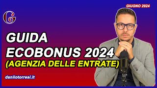 ECOBONUS 2024 GUIDA generale dall’Agenzia delle Entrate [upl. by Nojad934]