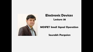 Lecture 38 MOSFET Small Signal Operation [upl. by Ardussi853]