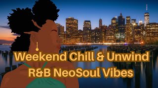 Weekend Chill amp Unwind RampB NeoSoul Vibes SoulFreeMusic24 [upl. by Hgieleak]