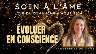 Soin à l’âme  Évoluer en conscience [upl. by Kenny]