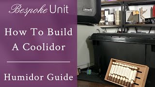 How To Build A Coolidor Easy amp Affordable High Quality Cigar Storage [upl. by Stilwell]