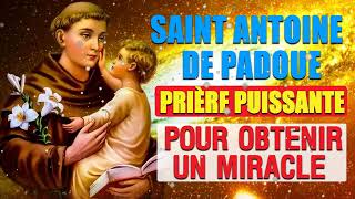 Puissante PRIÈRE à SAINT ANTOINE de PADOUE DÉBLOQUER un MIRACLE [upl. by Riha695]