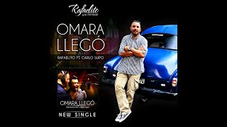 OMARA LLEGO  Rafaelito y su Tumbao Feat Carlo Supo [upl. by Ellevel]