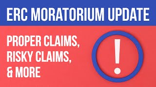 ERC Moratorium Update  Proper Claims Risky Claims amp More [upl. by Agripina]