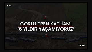 “6 yıldır yaşamıyoruz”  Çorlu Tren Katliamı [upl. by Caylor239]