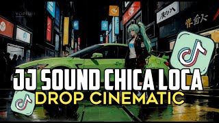 DJ JJ SOUND CHICA LOCA  DROP CINEMATIC  ENAK VIRAL TIKTOK 2024 [upl. by Holey]