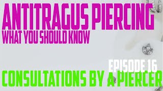 Anti Tragus Piercing What You Should Know  Consultation by a Piercer EP16 [upl. by Ayadahs855]