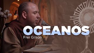 OCEANOS  Frei Gilson Cover FreiGilsonSomdoMonteOFICIAL [upl. by Alexi697]