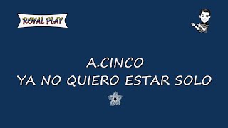 Yo no quiero estar solo  ACinco Karaoke [upl. by Alpers]