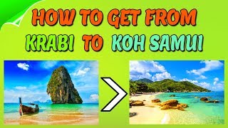 How to get from Krabi to Koh Samui Thailand [upl. by Enimzzaj]