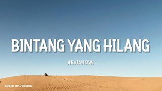 ARVIAN DWI  BINTANG YANG HILANG  SPEED UP VERSION LIRIK [upl. by Eilegna]