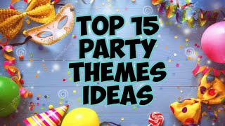 Top 15 Party Themes Ideas  Themes Ideas For Party 2021  Fun Theme Party Ideas for all ages [upl. by Okia]