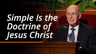 Simple Is the Doctrine of Jesus Christ  Henry B Eyring  October 2024 General Conference [upl. by Jagir]