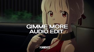 gimme more  britney spears『edit audio』 [upl. by Aihcrop64]