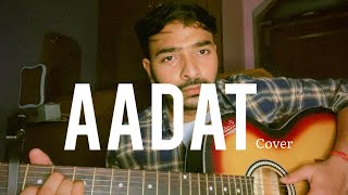 Aadat  cover by Aadir  Jal THE BAND  Farhan saeed  old version [upl. by Otter]