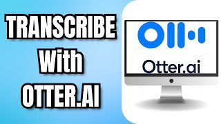 How To TRANSCRIBE With OTTERAI [upl. by Tristas]